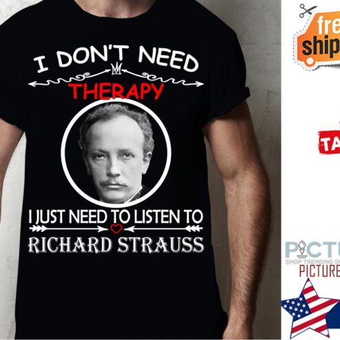 Richard Strauss I don't need Therapy I just need to listen to shirt