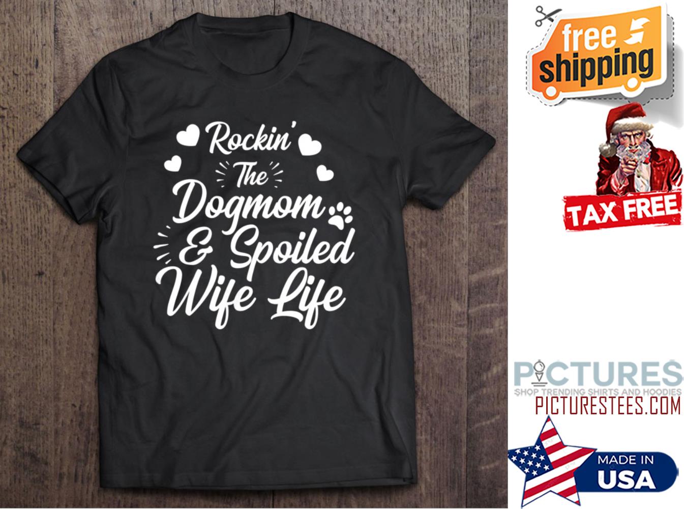 Rockin’ The Dog Mom And Spoiled Wife Life shirt