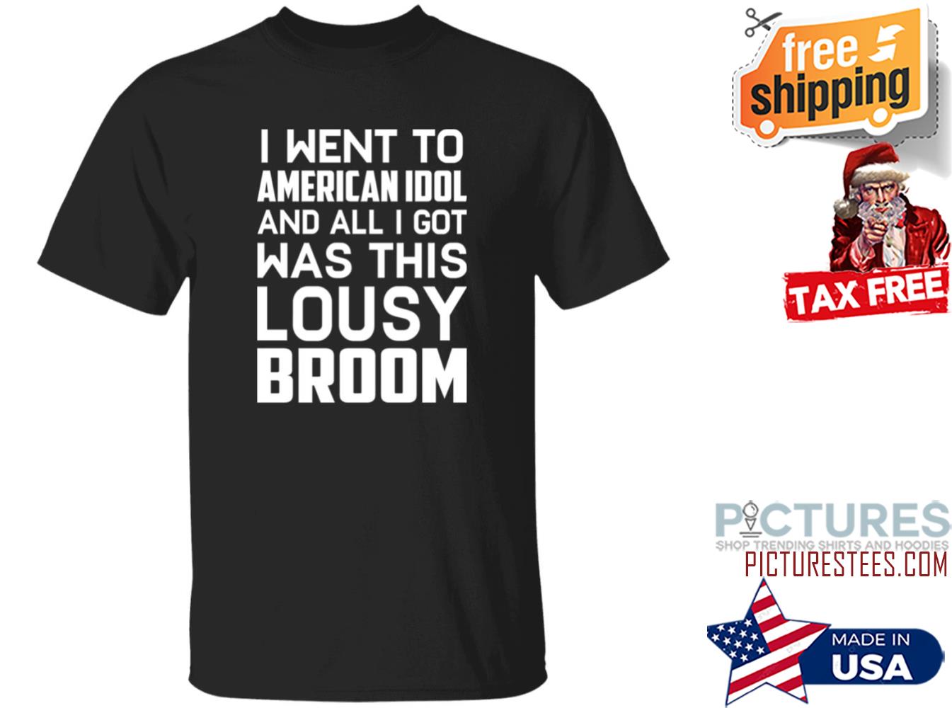Ryan Seacres I Went To American Idol And All I Got Was This Lousy Broom Shirt