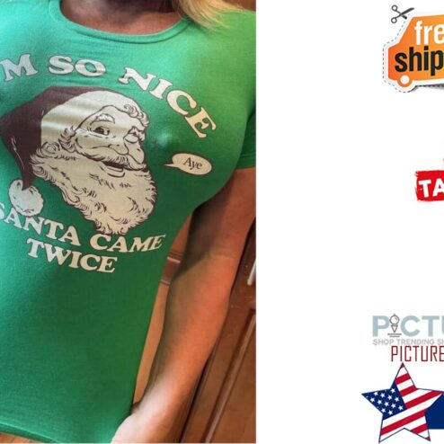 Santa Claus i'm so nice Santa came Twice Christmas shirt