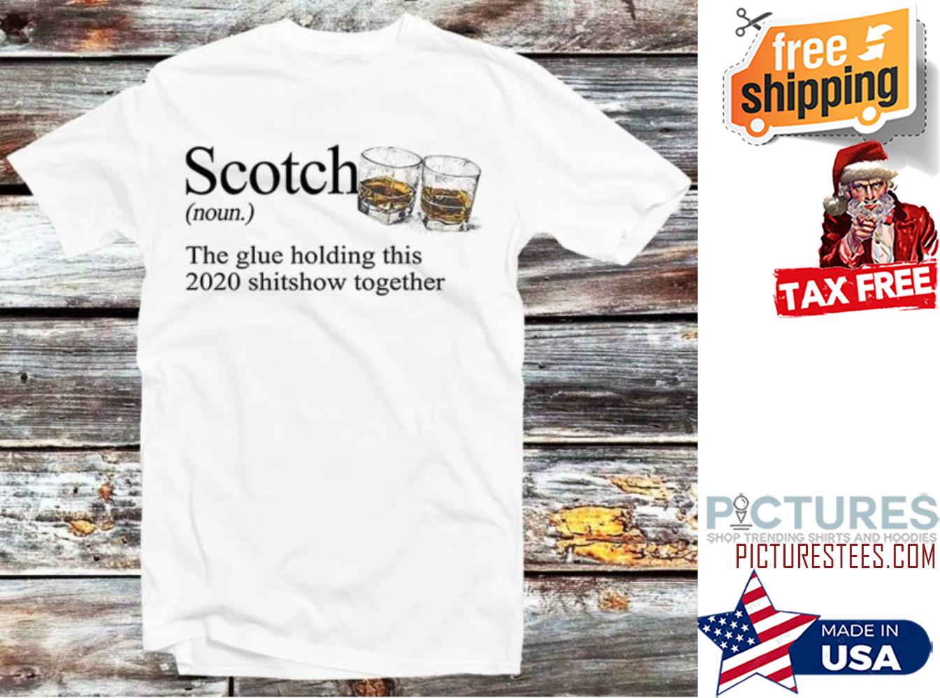 Scotch The Glue Holding This 2020 Shitshow Together shirt