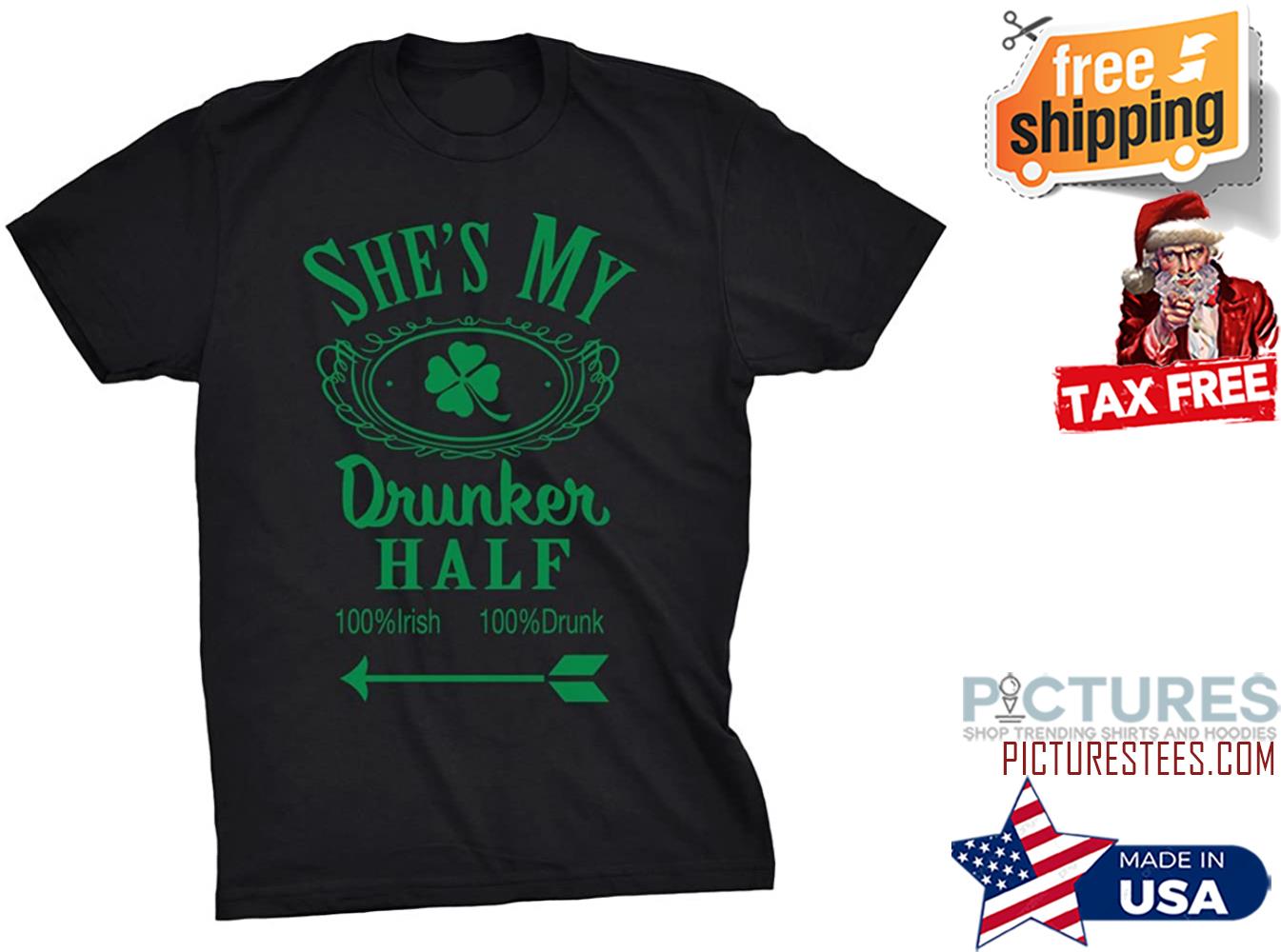 Shes My Drunker Half Irish Shamrock shirt