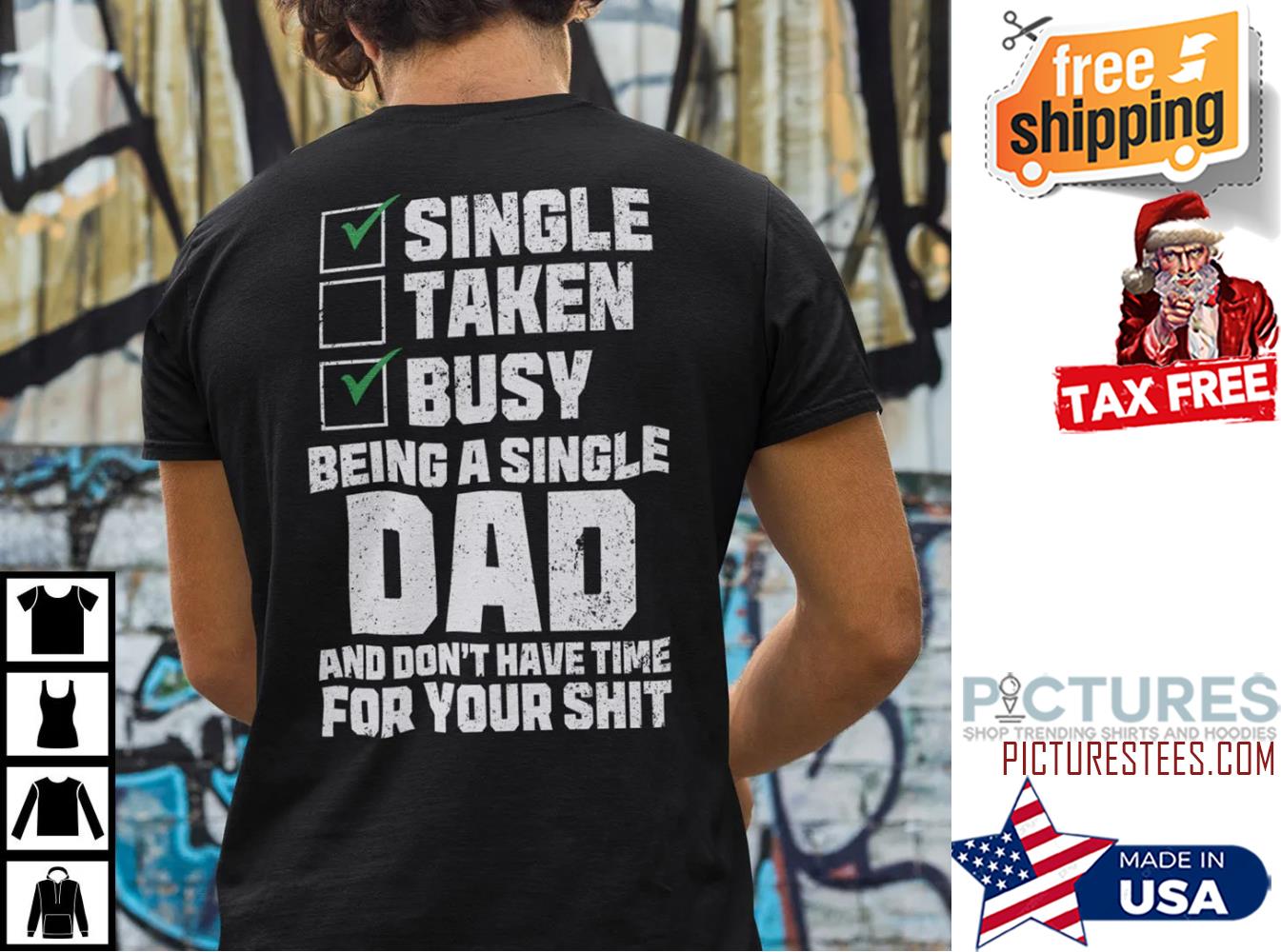 Single Taken Busy Being A Single Dad And Don’t Have Time For Your Shit Shirt