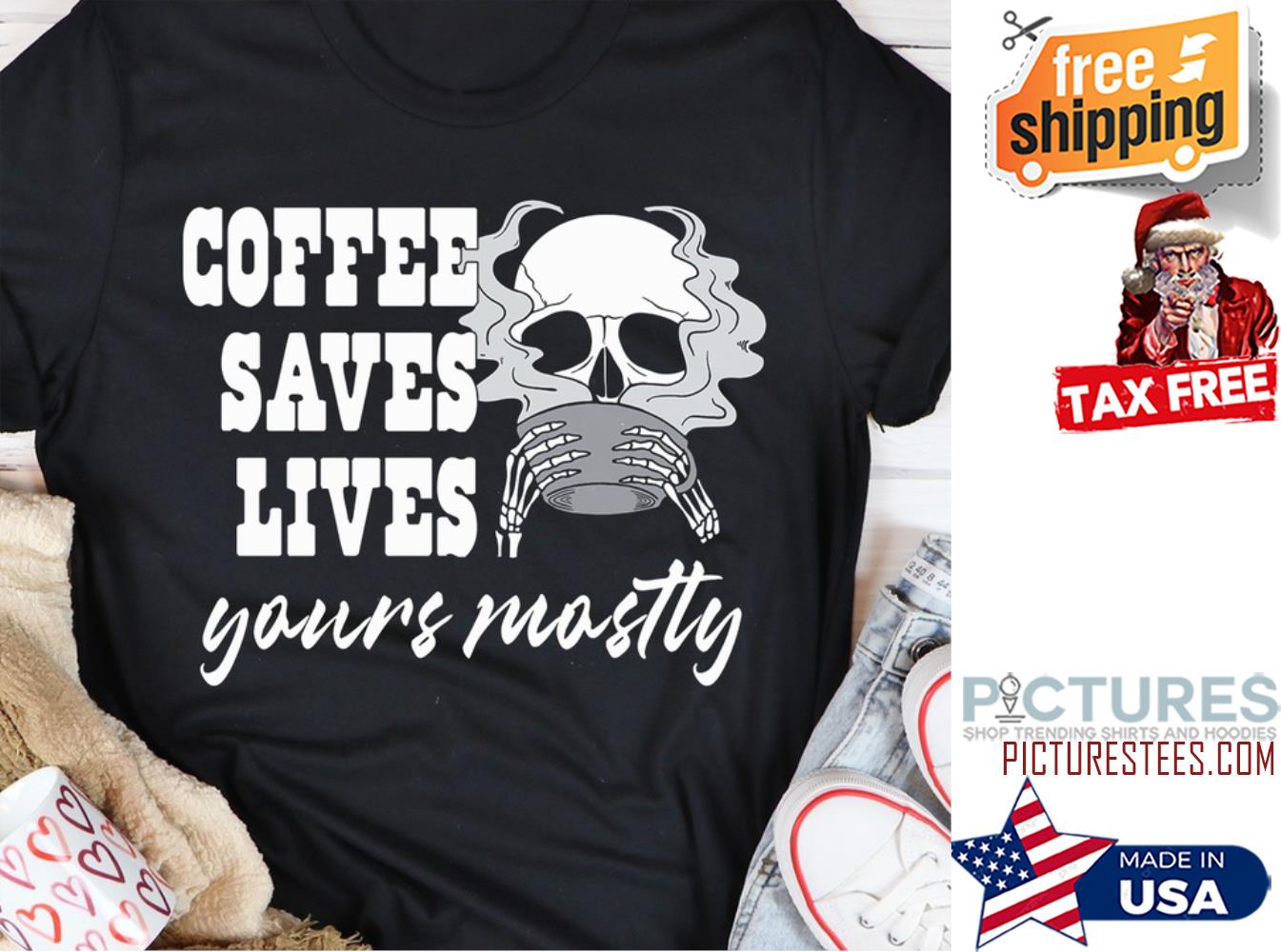 Skull coffee saves lives your mastly shirt