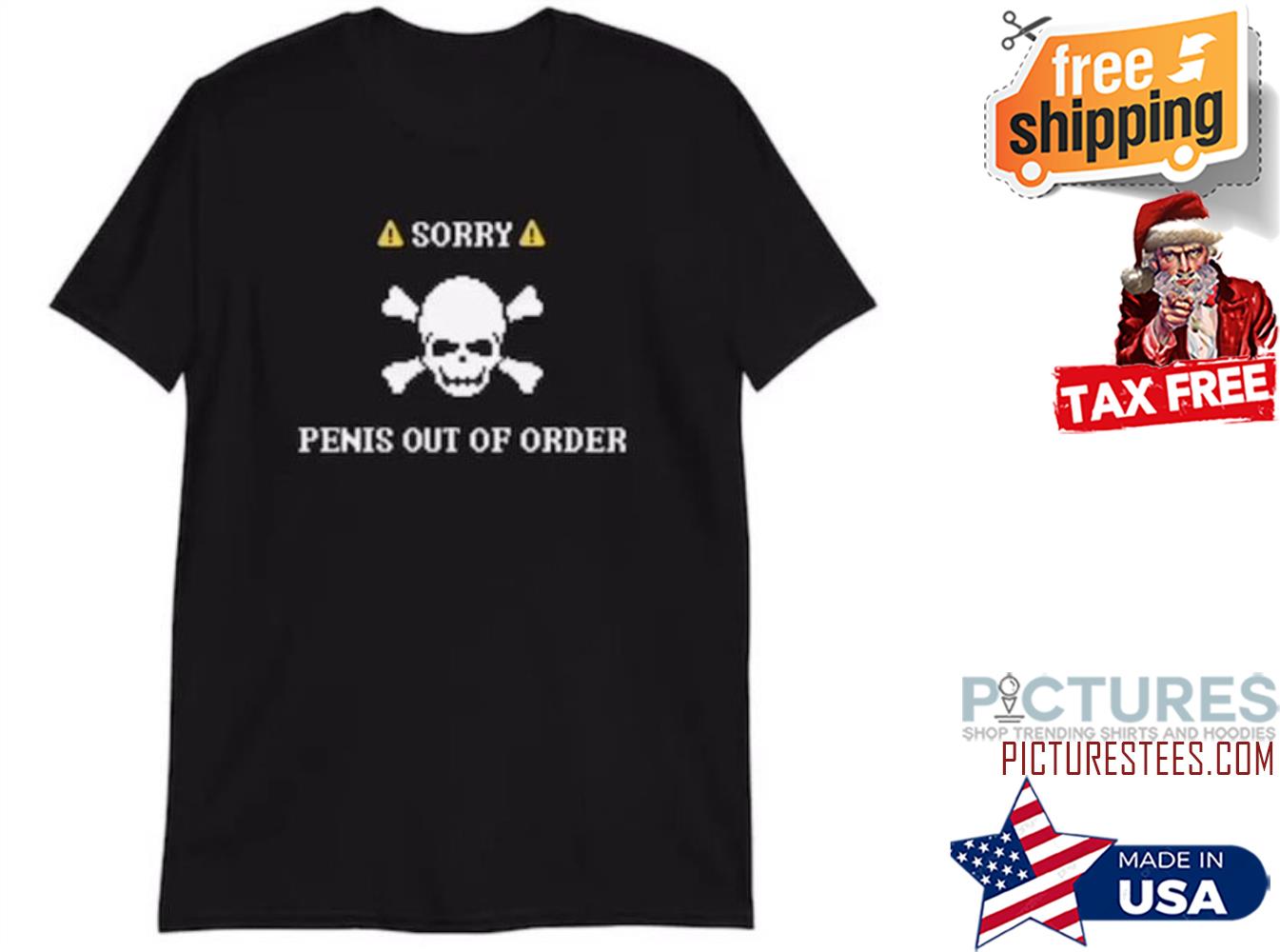 Skull sorry penis out of order shirt