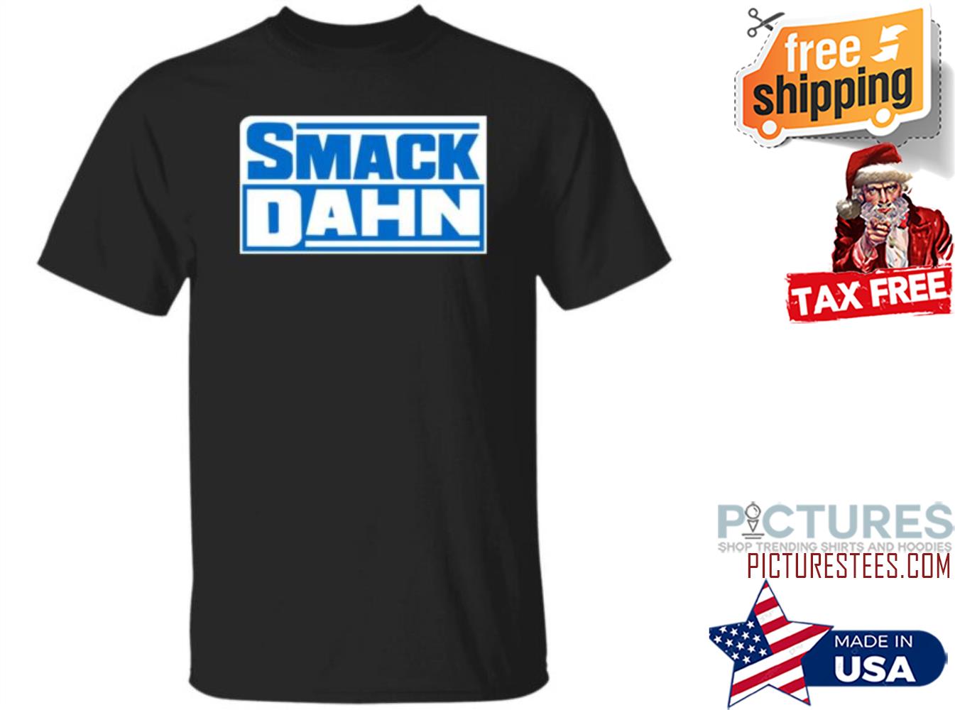 Smack Dahn Shirt