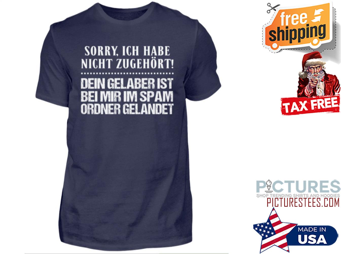 Sorry ICH habe night zugehort dein gelaber ist bei mir im spam ordner gelandet shirt