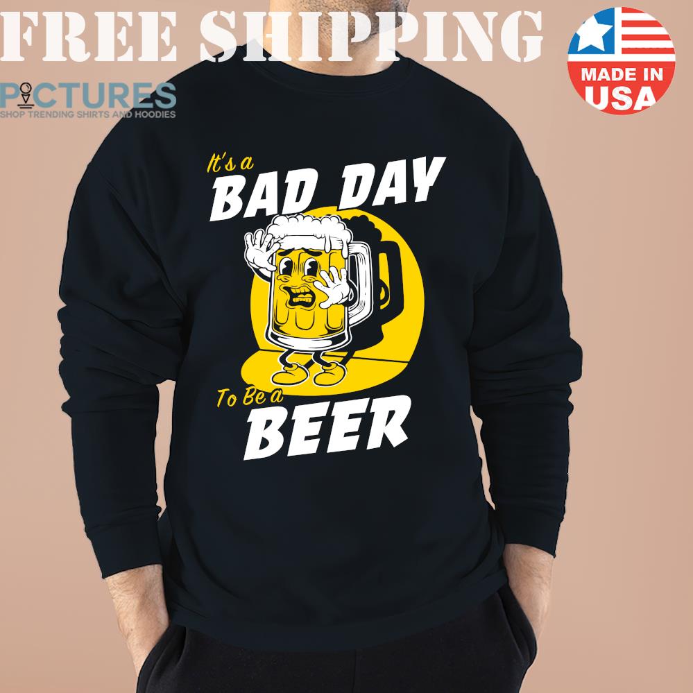 St Patrick day it’s a bad day to be a beer shirt
