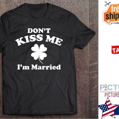 St Patrick's day Don't kiss me i'm married Shamrock shirt