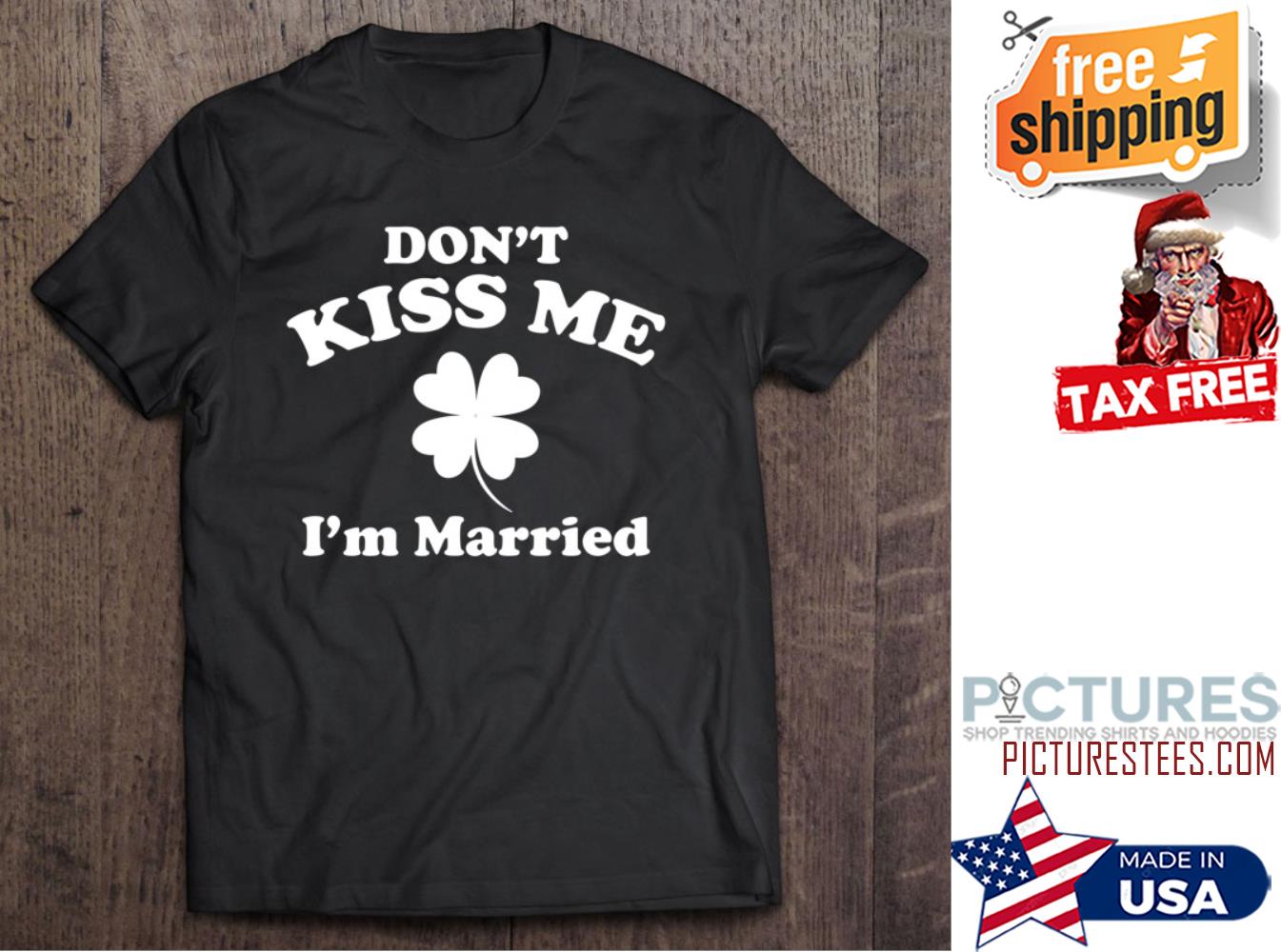 St Patrick's day Don't kiss me i'm married Shamrock shirt