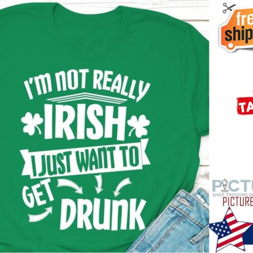 St Patrick's day i'm not really Irish I just want to get drunk shirt