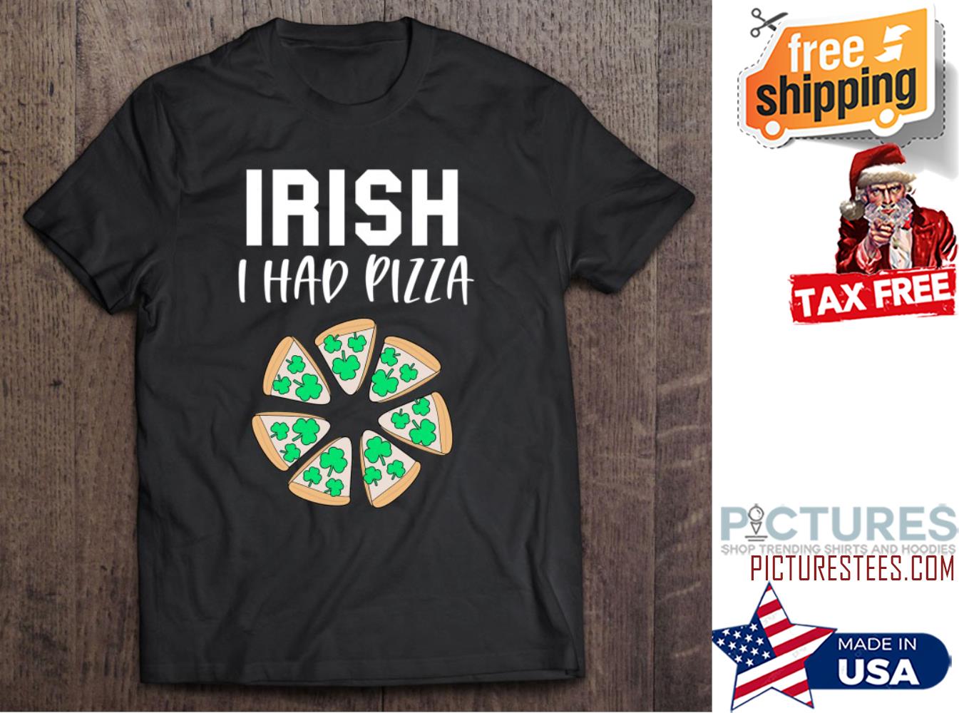 St Patrick's day Irish I had pizza shamrock shirt