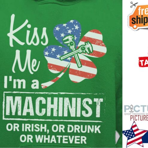 St Patrick's day kiss me i'm a machinist or Irish or drunk or whatever shamrock american flag shirt