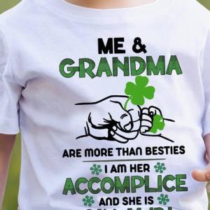 St Patrick's day Me and Grandma are more than besties I am her accomplice and she is my alibi Shamrock Mother's day s unisex, hoodie, sweatshirt St Patrick's day Me and Grandma are more than besties I am her accomplice and she is my alibi Shamrock Mother's day s unisex, hoodie, sweatshirt