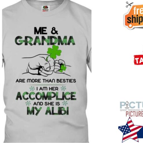 St Patrick's day Me and grandma are more than besties I am her accomplice and she is my alibi shamrock shirt