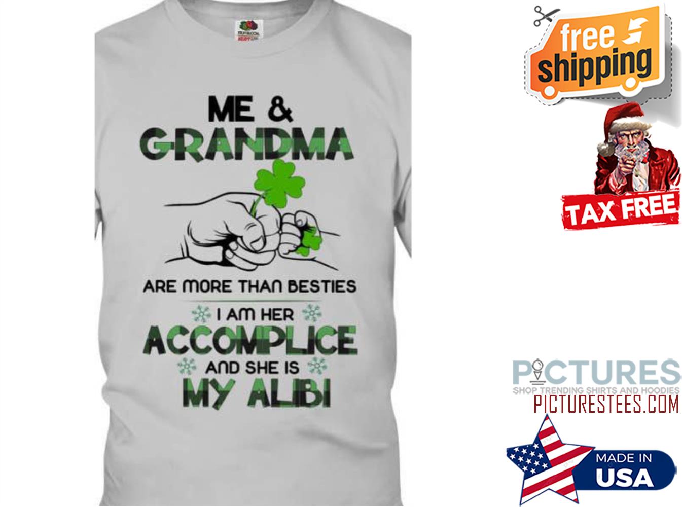 St Patrick's day Me and grandma are more than besties I am her accomplice and she is my alibi shamrock shirt St Patrick's day Me and grandma are more than besties I am her accomplice and she is my alibi shamrock shirt