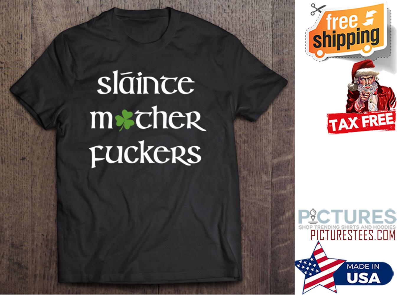 St Patrick's day Slainte Motherfuckers Irish shirt