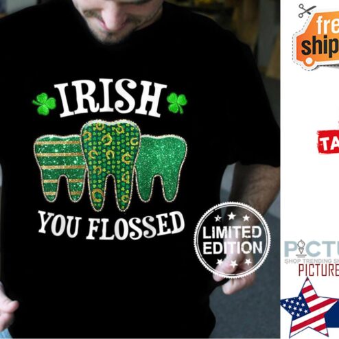 St Patrick's day Teeth Irish you flossed shamrock shirt