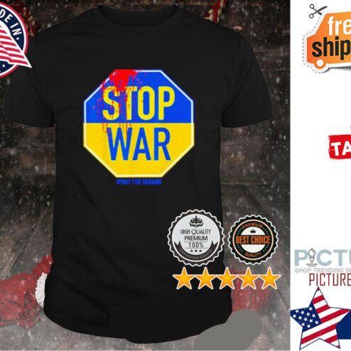 Stop war Pray for Ukraine shirt