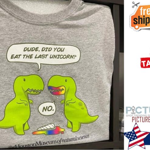 T-rex dude did you eat the last unicorn LGBt shirt