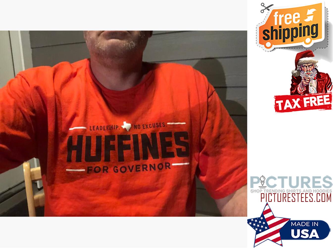 Texas Leadership no excuses Huffines for governor shirt