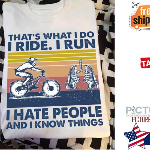 That's what I do I ride I run I hate people and I know things vintage shirt