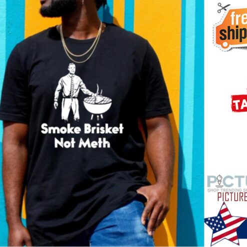 The BBQ Smoke Brisket Not Meth shirt