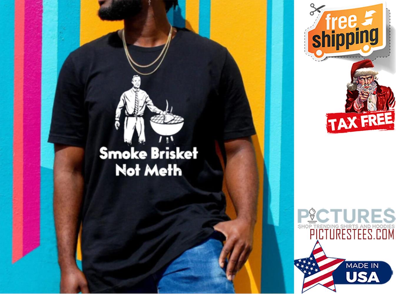The BBQ Smoke Brisket Not Meth shirt