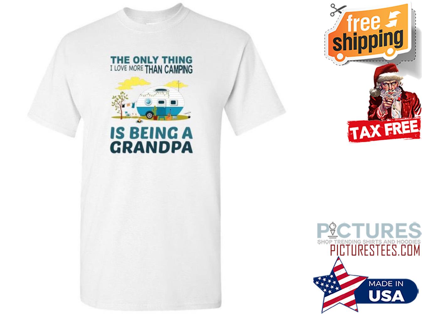 The only thing I love more than camping is being a grandpa shirt
