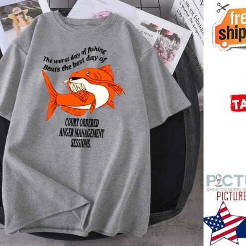 The Worst Day Of Fishing Beats The Day Of Court Ordered Anger Management shirt