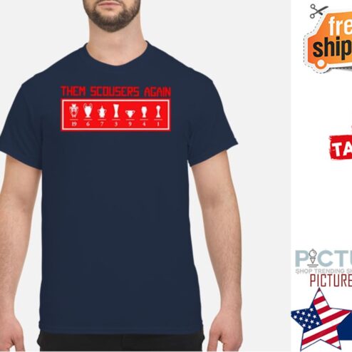 Them Scousers Again shirt