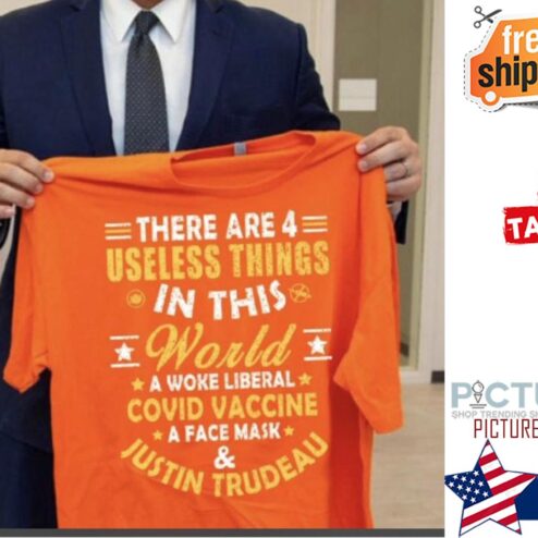 There are 4 useless things in this world a woke liberal covid vaccine a face mas and Justin Trudeau shirt