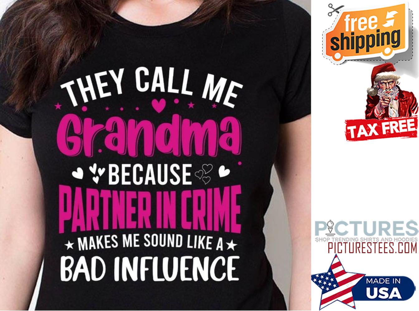 They call me grandma because partner in crime makes me sound like a bad influence Mother's day shirt