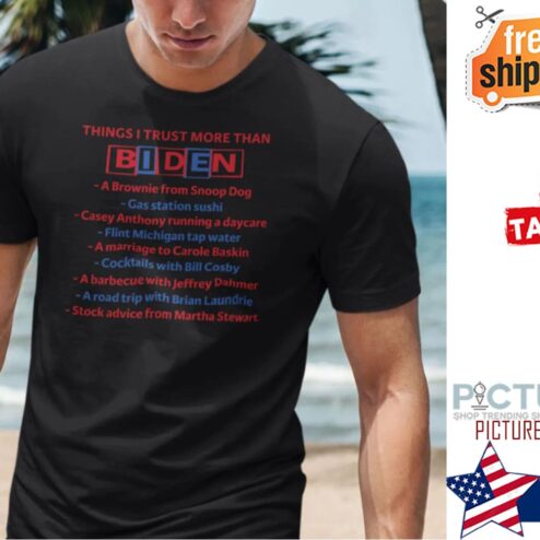 Things I Trust More Than Biden A Brownie From Snoop Dog Shirt
