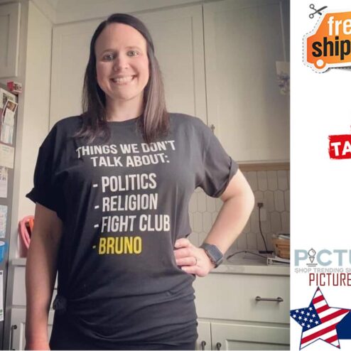Things we don't talk about politics religion fight club Bruno shirt