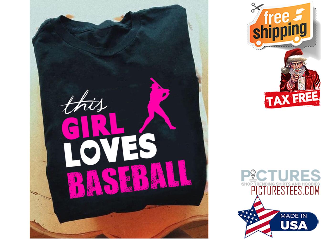 This girl loves baseball shirt