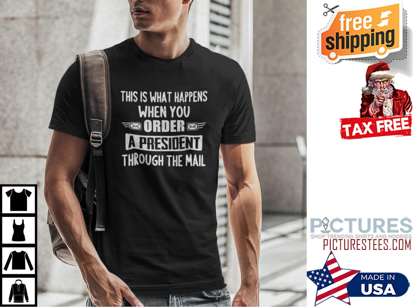 This Is What Happens When You Order A President Through The Mail Shirt