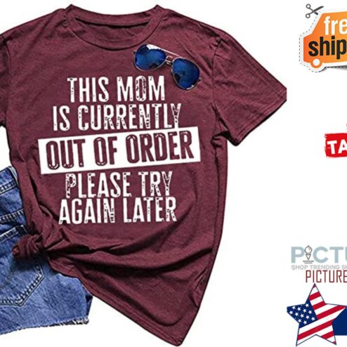 This Mom is currently out of order please try again later shirt