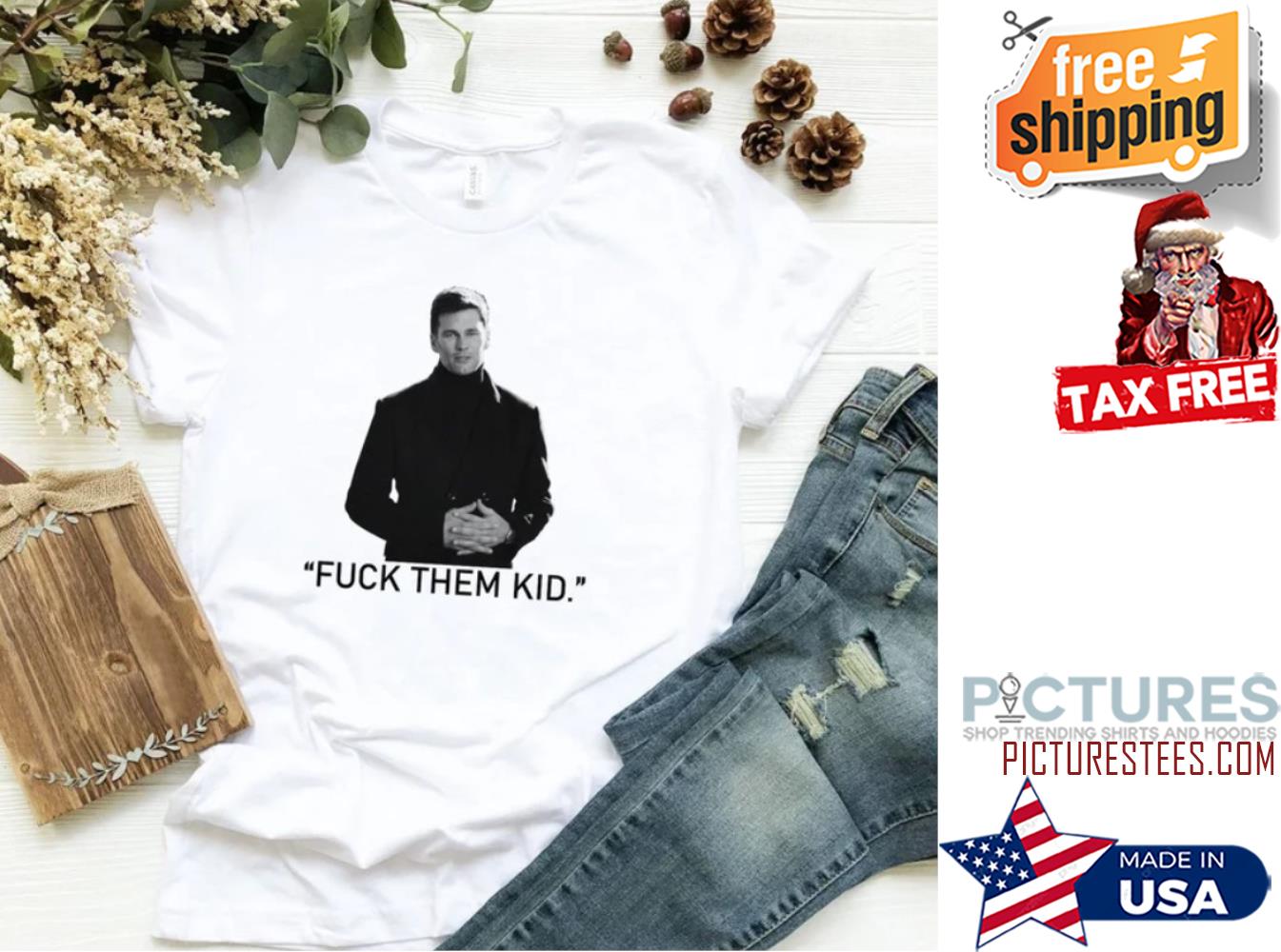 Tom Brady Fuck Them Kids Legend Back shirt
