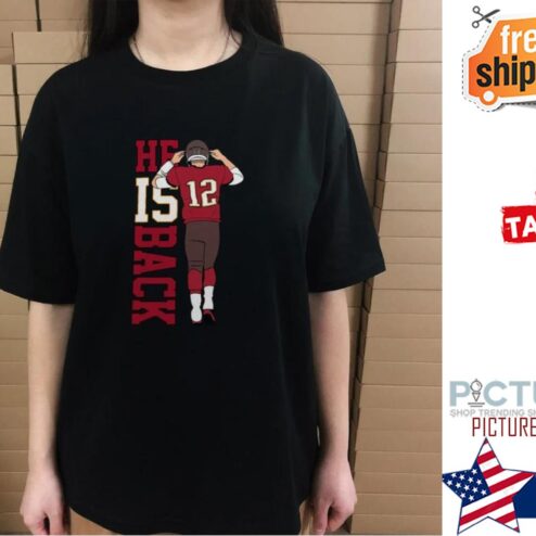 Tom Brady He Is Back Number 12 Legend shirt