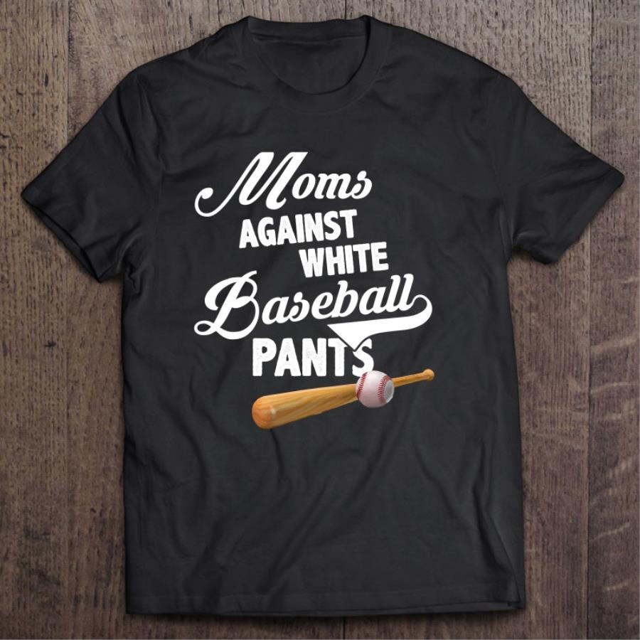 Top Moms Against White Baseball Pants Mother's day shirt