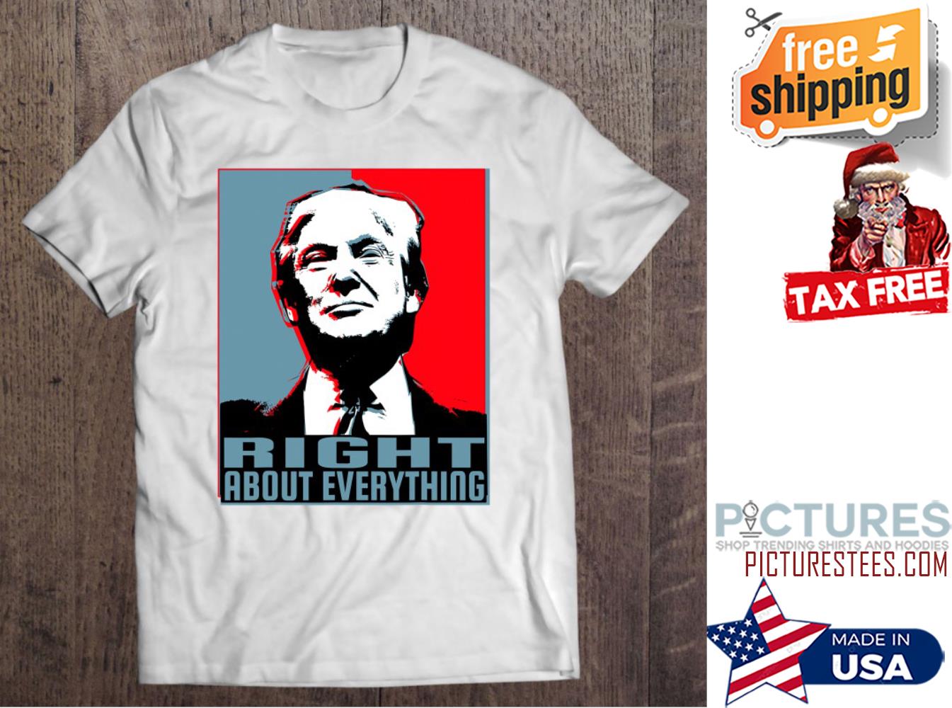 Trump Was Right About Everything shirt