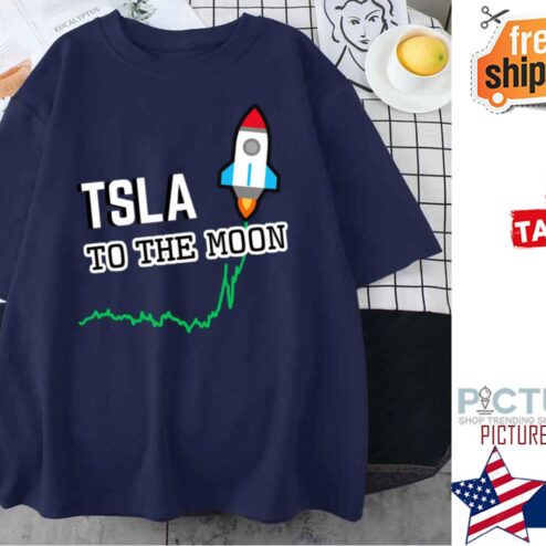 Tsla To The Moon shirt
