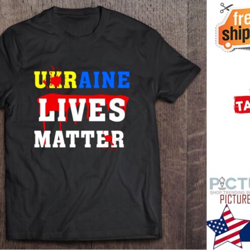 Ukraine Lives Matter shirt