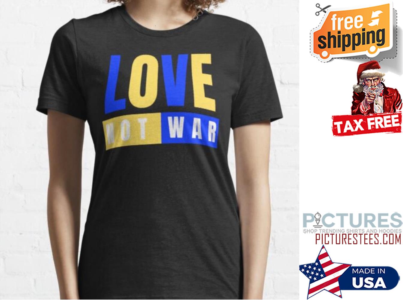 Ukraine Love not War shirt