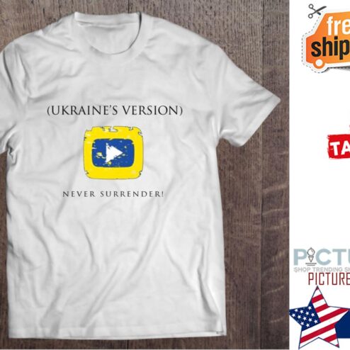 Ukraine’s Version Never Surrender YouTube shirt