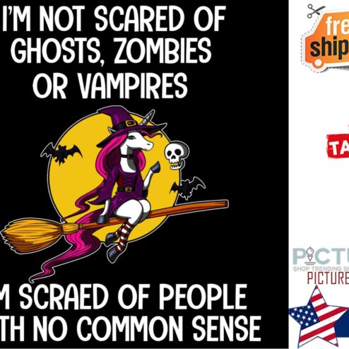 Unicorn Witch i'm not scard of ghosts zombies or vampires i'm scared of people with no common sense Halloween shirt