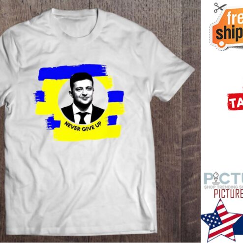 Volodymyr Zelensky President Ukraine Never Give Up shirt