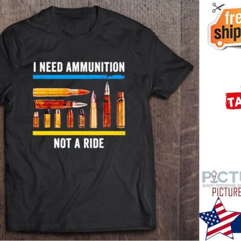 Volodymyr Zelensky Ukraine I Need Ammunition Not A Ride shirt