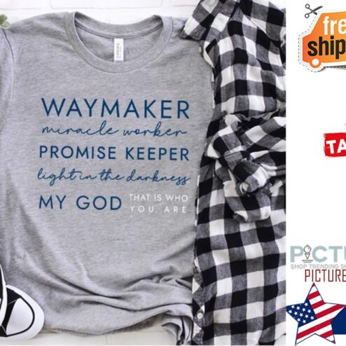 WayMaker miracle worker promise keeper light in the darkness my god shirt